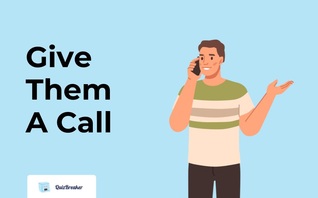 Give The A Call