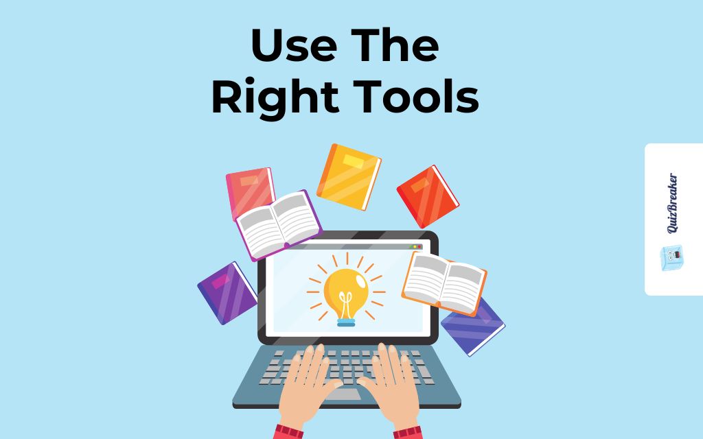 Use The Right Tools